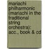 Mariachi Philharmonic (Mariachi In The Traditional String Orchestra): Acc., Book & Cd