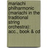 Mariachi Philharmonic (Mariachi In The Traditional String Orchestra): Acc., Book & Cd door John Nieto