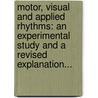 Motor, Visual And Applied Rhythms: An Experimental Study And A Revised Explanation... door James Burt Miner