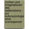 Mythen Und Imaginationen Des Wellenreitens - Zur Kultursoziologie Einer Szenesportart by Florian Zibell