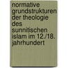 Normative Grundstrukturen Der Theologie Des Sunnitischen Islam Im 12./18. Jahrhundert by Jens Bakker