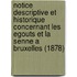 Notice Descriptive Et Historique Concernant Les Egouts Et La Senne A Bruxelles (1878)