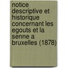 Notice Descriptive Et Historique Concernant Les Egouts Et La Senne A Bruxelles (1878) by Charles Van Mierlo