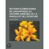 Notions L Mentaires De Linguistique Ou Histoire Abr G E De La Parole Et De L' Criture