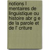 Notions L Mentaires De Linguistique Ou Histoire Abr G E De La Parole Et De L' Criture by Charles Nodier