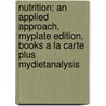 Nutrition: An Applied Approach, Myplate Edition, Books A La Carte Plus Mydietanalysis by Melinda M. Manore