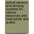 Optical Sensors And Sensing Systems For Natural Resources And Food Safety And Quality