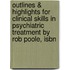 Outlines & Highlights For Clinical Skills In Psychiatric Treatment By Rob Poole, Isbn