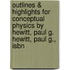 Outlines & Highlights For Conceptual Physics By Hewitt, Paul G. Hewitt, Paul G., Isbn
