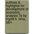 Outlines & Highlights For Development Of Economic Analysis 7E By Ingrid H. Rima, Isbn