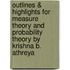 Outlines & Highlights For Measure Theory And Probability Theory By Krishna B. Athreya