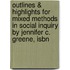 Outlines & Highlights For Mixed Methods In Social Inquiry By Jennifer C. Greene, Isbn