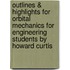 Outlines & Highlights For Orbital Mechanics For Engineering Students By Howard Curtis