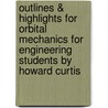 Outlines & Highlights For Orbital Mechanics For Engineering Students By Howard Curtis by Cram101 Textbook Reviews