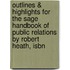 Outlines & Highlights For The Sage Handbook Of Public Relations By Robert Heath, Isbn