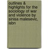 Outlines & Highlights For The Sociology Of War And Violence By Sinisa Malesevic, Isbn by Cram101 Textbook Reviews