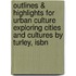 Outlines & Highlights For Urban Culture Exploring Cities And Cultures By Turley, Isbn