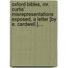 Oxford Bibles, Mr. Curtis' Misrepresentations Exposed, A Letter [By E. Cardwell.].... door Islington ).