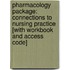 Pharmacology Package: Connections To Nursing Practice [With Workbook And Access Code]