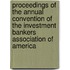 Proceedings Of The Annual Convention Of The Investment Bankers Association Of America