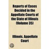 Reports Of Cases Decided In The Appellate Courts Of The State Of Illinois (Volume 35) door Illinois. Appellate Court