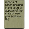 Reports Of Cases Decided In The Court Of Appeals Of The State Of New York (Volume 89) by New York Court of Appeals