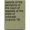 Reports Of The Decisions Of The Court Of Appeals Of The State Of Colorado (Volume 19) door Colorado. Court Of Appeals