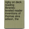 Rigby On Deck Reading Libraries: Leveled Reader Inventions Of Thomas Alva Edison, The by Rigby