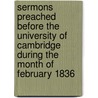 Sermons Preached Before The University Of Cambridge During The Month Of February 1836 door Henry Melvill