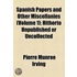 Spanish Papers And Other Miscellanies (Volume 1); Hitherto Unpublished Or Uncollected