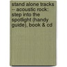 Stand Alone Tracks -- Acoustic Rock: Step Into The Spotlight (Handy Guide), Book & Cd door Dan Donnelly