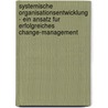 Systemische Organisationsentwicklung - Ein Ansatz Fur Erfolgreiches Change-Management by Holger Ullrich