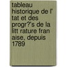 Tableau Historique de L' Tat Et Des Progr?'s de La Litt Rature Fran Aise, Depuis 1789 by Marie-Joseph Chnier