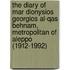 The Diary Of Mar Dionysios Georgios Al-Qas Behnam, Metropolitan Of Aleppo (1912-1992)