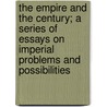 The Empire And The Century; A Series Of Essays On Imperial Problems And Possibilities door Charles Sydney Goldmann