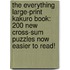 The Everything Large-Print Kakuro Book: 200 New Cross-Sum Puzzles Now Easier To Read!