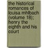 The Historical Romances Of Louisa Mhlbach (Volume 18); Henry The Eighth And His Court