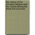 The History Of The Christian Religion And The Church During The Three First Centuries