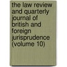 The Law Review And Quarterly Journal Of British And Foreign Jurisprudence (Volume 10) by Unknown Author