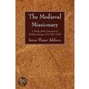 The Medieval Missionary: A Study Of The Conversion Of Northern Europe A.D. 500 - 1300 by James Thayer Addison
