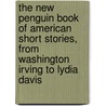The New Penguin Book Of American Short Stories, From Washington Irving To Lydia Davis door Kasia Boddy