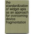 The Standardization Of Widget-Apis As An Approach For Overcoming Device Fragmentation