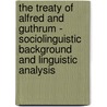 The Treaty Of Alfred And Guthrum - Sociolinguistic Background And Linguistic Analysis door Maria Melanie Meyer