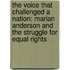 The Voice That Challenged A Nation: Marian Anderson And The Struggle For Equal Rights