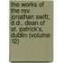 The Works Of The Rev. Jonathan Swift, D.D., Dean Of St. Patrick's, Dublin (Volume 12)