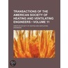 Transactions Of The American Society Of Heating And Ventilating Engineers (Volume 11) door American Society of Heating Engineers