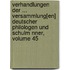 Verhandlungen Der ... Versammlung[en] Deutscher Philologen Und Schulm Nner, Volume 45