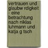 Vertrauen Und Glaubw Rdigkeit - Eine Betrachtung Nach Niklas Luhmann Und Katja G Tsch