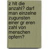 Z Hlt Die Anzahl? Darf Man Einzelne Zugunsten Einer Gr Eren Zahl Von Menschen Opfern? door Lisanne Schuster