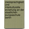 Zweisprachigkeit Und Interkulturelle Erziehung An Der Staatlichen Europaschule Berlin by Thomas Schachtebeck